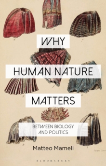 Image for Why human nature matters  : between biology and politics