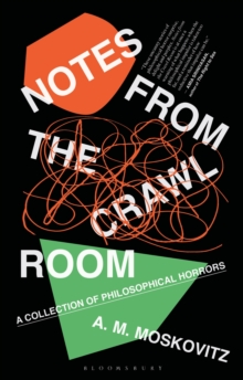Image for Notes from the crawl room: a collection of philosophical horrors