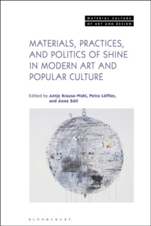 Image for Materials, Practices, and Politics of Shine in Modern Art and Popular Culture