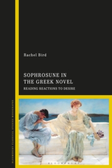 Image for Sophrosune in the Greek novel  : reading reactions to desire