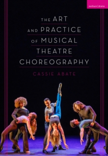 Image for The Art and Practice of Musical Theatre Choreography