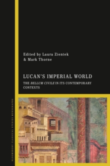 Image for Lucan's imperial world  : the Bellum Civile in its contemporary contexts