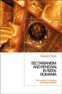 Image for Sectarianism and Renewal in 1920s Romania