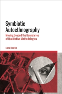 Image for Symbiotic Autoethnography: Moving Beyond the Boundaries of Qualitative Methodologies