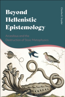 Beyond Hellenistic Epistemology: Arcesilaus and the Destruction of Stoic Metaphysics