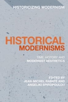 Image for Historical Modernisms: Time, History and Modernist Aesthetics