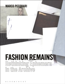 Image for Fashion remains  : rethinking ephemera in the archive