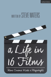 A Life in 16 Films: How Cinema Made a Playwright