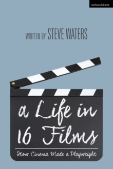 Image for A Life in 16 Films: How Cinema Made a Playwright