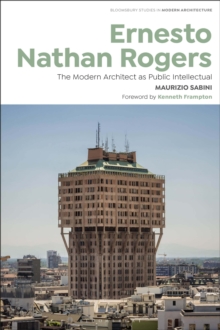 Ernesto Nathan Rogers: The Modern Architect as Public Intellectual