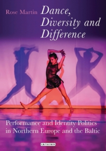 Dance, Diversity and Difference: Performance and Identity Politics in Northern Europe and the Baltic