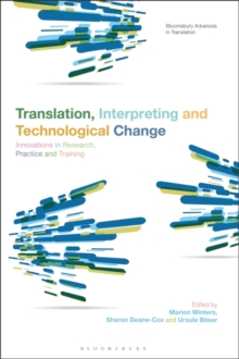 Image for Translation, Interpreting and Technological Change : Innovations in Research, Practice and Training