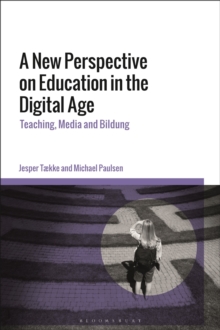 A New Perspective on Education in the Digital Age: Teaching, Media and Bildung