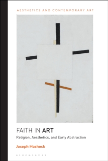 Image for Faith in art  : religion, aesthetics, and early abstraction