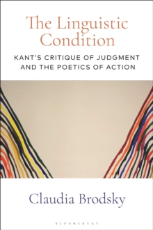 The Linguistic Condition: Kant’s Critique of Judgment and the Poetics of Action