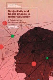 Subjectivity and Social Change in Higher Education: A Collaborative Arts-Based Narrative