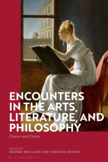 Encounters in the Arts, Literature, and Philosophy: Chance and Choice