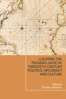Image for Locating the Transatlantic in Twentieth-century Politics, Diplomacy and Culture