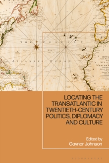 Image for Locating the Transatlantic in Twentieth-century Politics, Diplomacy and Culture