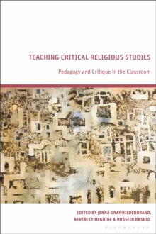 Image for Teaching critical religious studies  : pedagogy and critique in the classroom