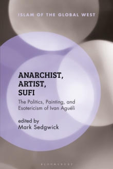 Anarchist, Artist, Sufi: The Politics, Painting, and Esotericism of Ivan Agueli