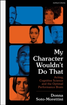 My Character Wouldn’t Do That: Acting, Cognitive Science and the Optimal Performance Brain