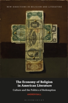 The Economy of Religion in American Literature: Culture and the Politics of Redemption