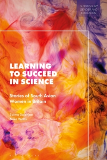 Image for Learning to Succeed in Science: Stories of South Asian Women in Britain