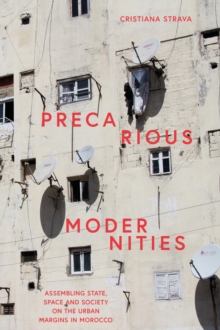 Image for Precarious modernities  : assembling state, space and society on the urban margins in Morocco