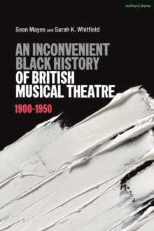 An Inconvenient Black History of British Musical Theatre: 1900 – 1950