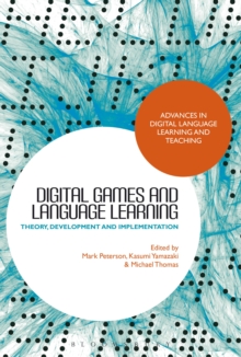 Digital Games and Language Learning: Theory, Development and Implementation