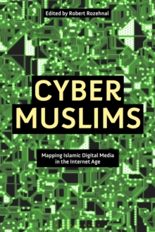 Cyber Muslims: Mapping Islamic Digital Media in the Internet Age