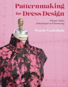 Image for Patternmaking for Dress Design: 9 Iconic Styles from Empire to Cheomsang