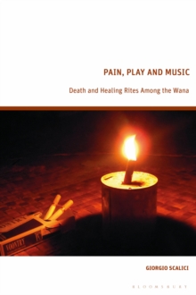 Image for Pain, Play and Music: Death and Healing Rites Among the Wana
