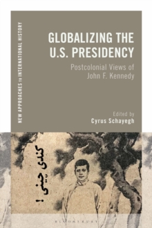 Globalizing the U.S. Presidency: Postcolonial Views of John F. Kennedy