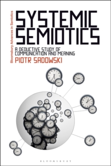 Image for Systemic Semiotics: A Deductive Study of Communication and Meaning