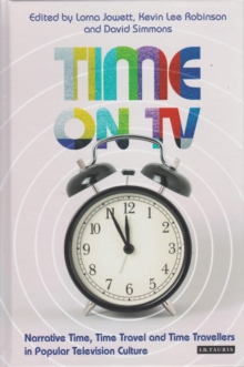 Image for Time on TV  : narrative time, time travel and time travellers in popular television culture