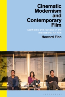 Image for Cinematic Modernism and Contemporary Film: Aesthetics and Narrative in the International Art Film