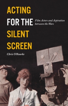 Image for Acting for the Silent Screen