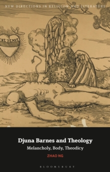 Image for Djuna Barnes and theology  : melancholy, body, theodicy