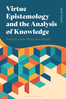 Virtue Epistemology and the Analysis of Knowledge: Toward a Non-Reductive Model