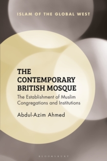 Image for The contemporary British mosque  : the establishment of Muslim congregations and institutions