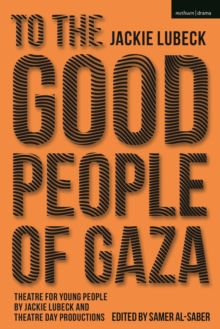 To The Good People of Gaza: Theatre for Young People by Jackie Lubeck and Theatre Day Productions