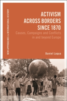 Image for Activism across borders since 1870  : causes, campaigns and conflicts in and beyond Europe