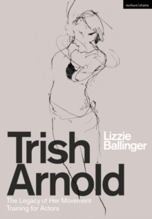 Image for Trish Arnold: The Legacy of Her Movement Training for Actors