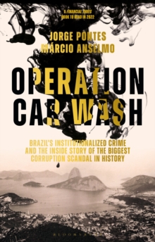 Image for Operation Car Wash: Brazil's Institutionalized Crime and The Inside Story of the Biggest Corruption Scandal in History