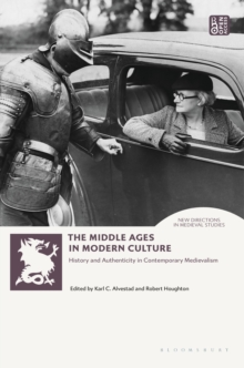 The Middle Ages in Modern Culture: History and Authenticity in Contemporary Medievalism