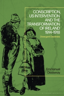 Image for Conscription, US Intervention and the Transformation of Ireland 1914-1918