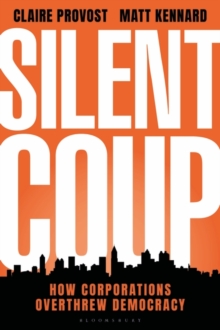 Image for Silent coup  : how corporations overthrew democracy