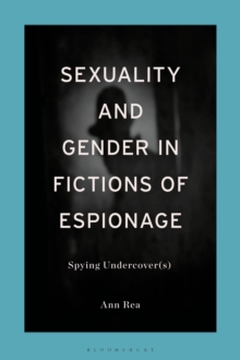 Image for Sexuality and Gender in Fictions of Espionage: Spying Undercover(s)